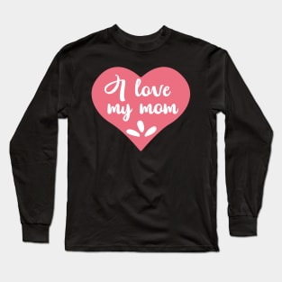 I love my mom-01 Long Sleeve T-Shirt